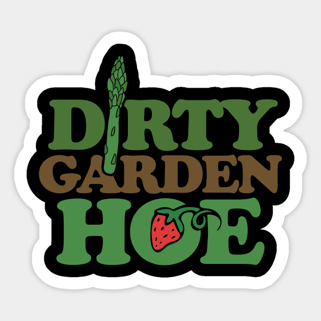 Dirty Garden HOE Gardener tee shirts Sticker by bubbsnugg